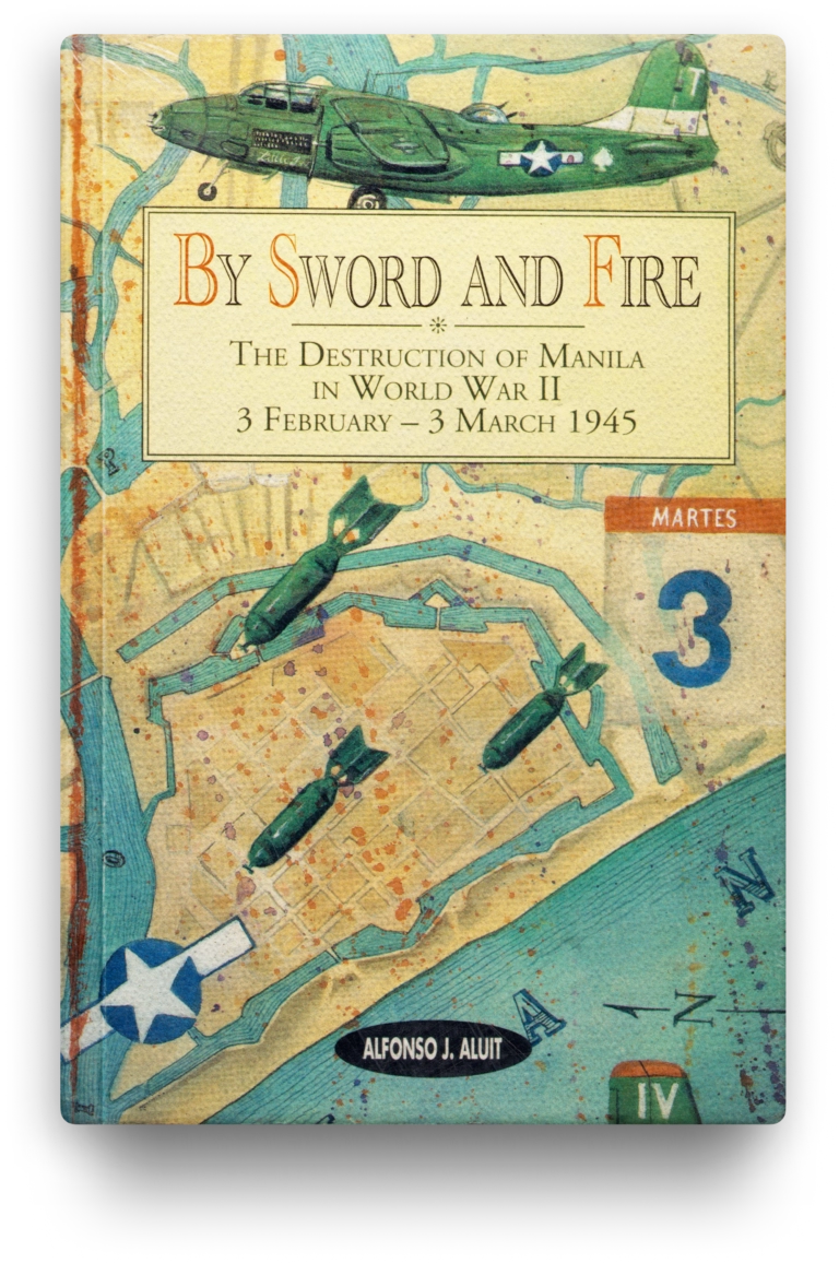 By Sword and Fire: The Destruction Of Manila In WWII 3 February – 3 March 1945