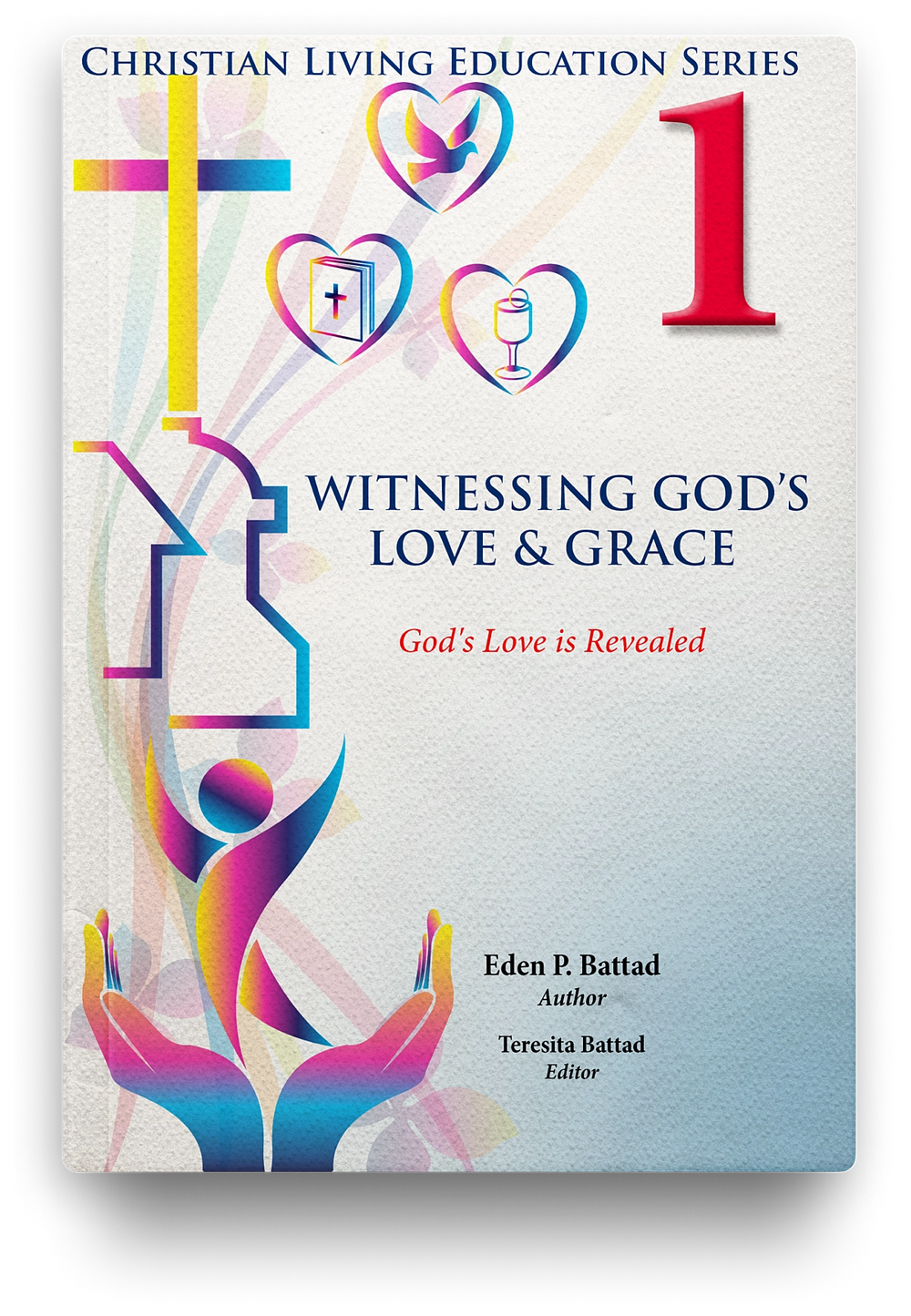 Witnessing God's Love & Grace: Christian Living Education Grade 1