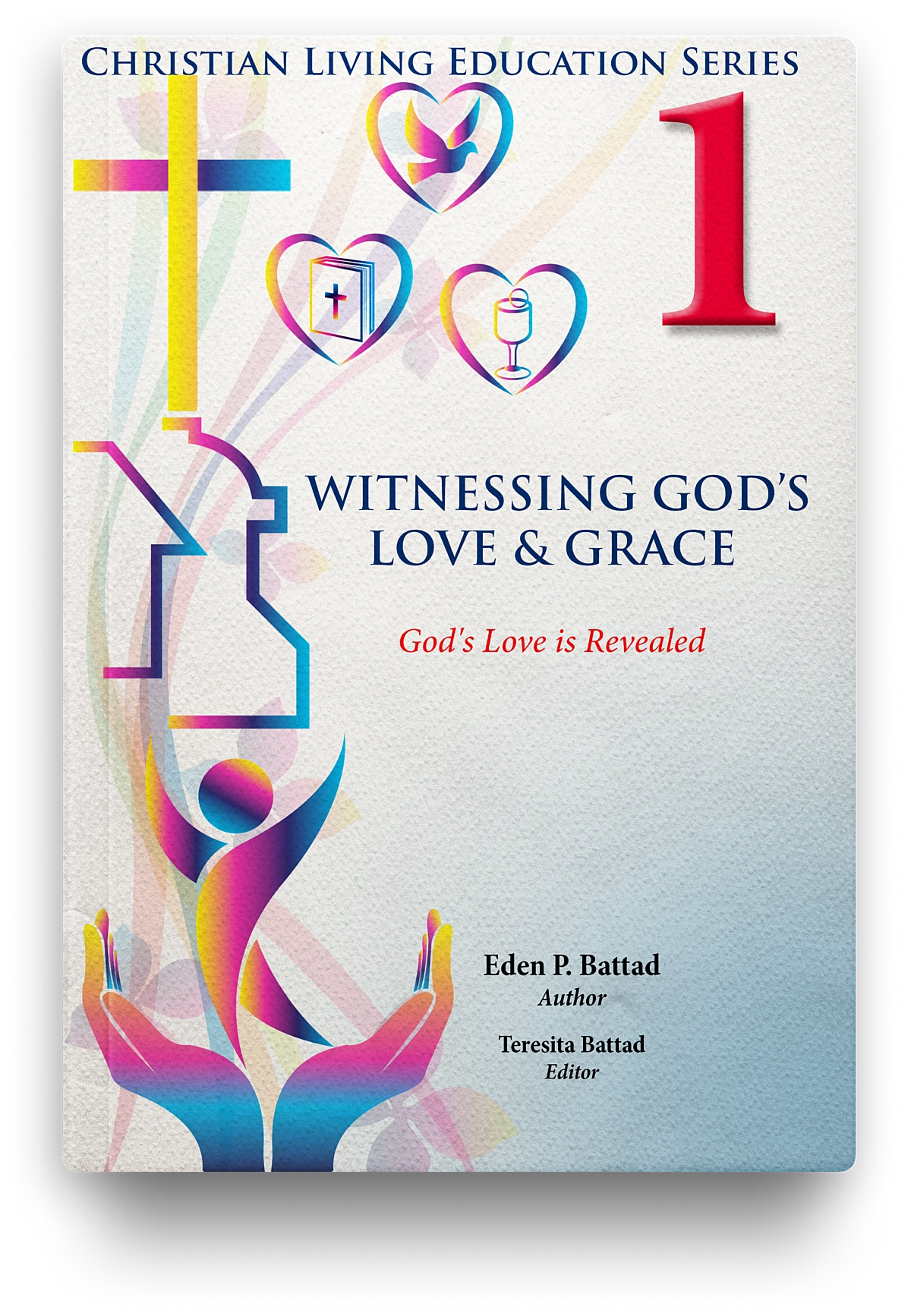 Witnessing God's Love & Grace: Christian Living Education Grade 1
