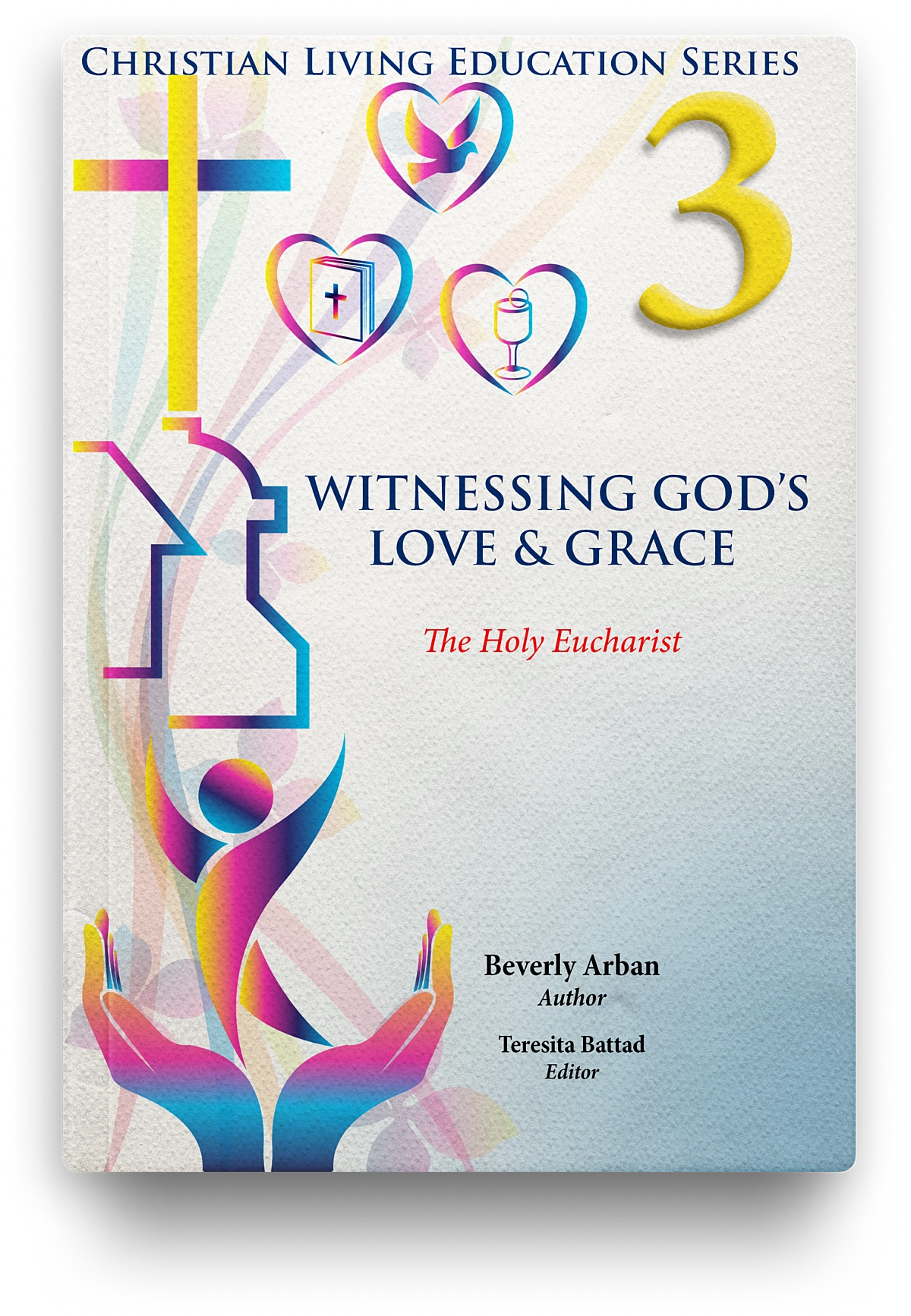 Witnessing God's Love & Grace: Christian Living Education Grade 3