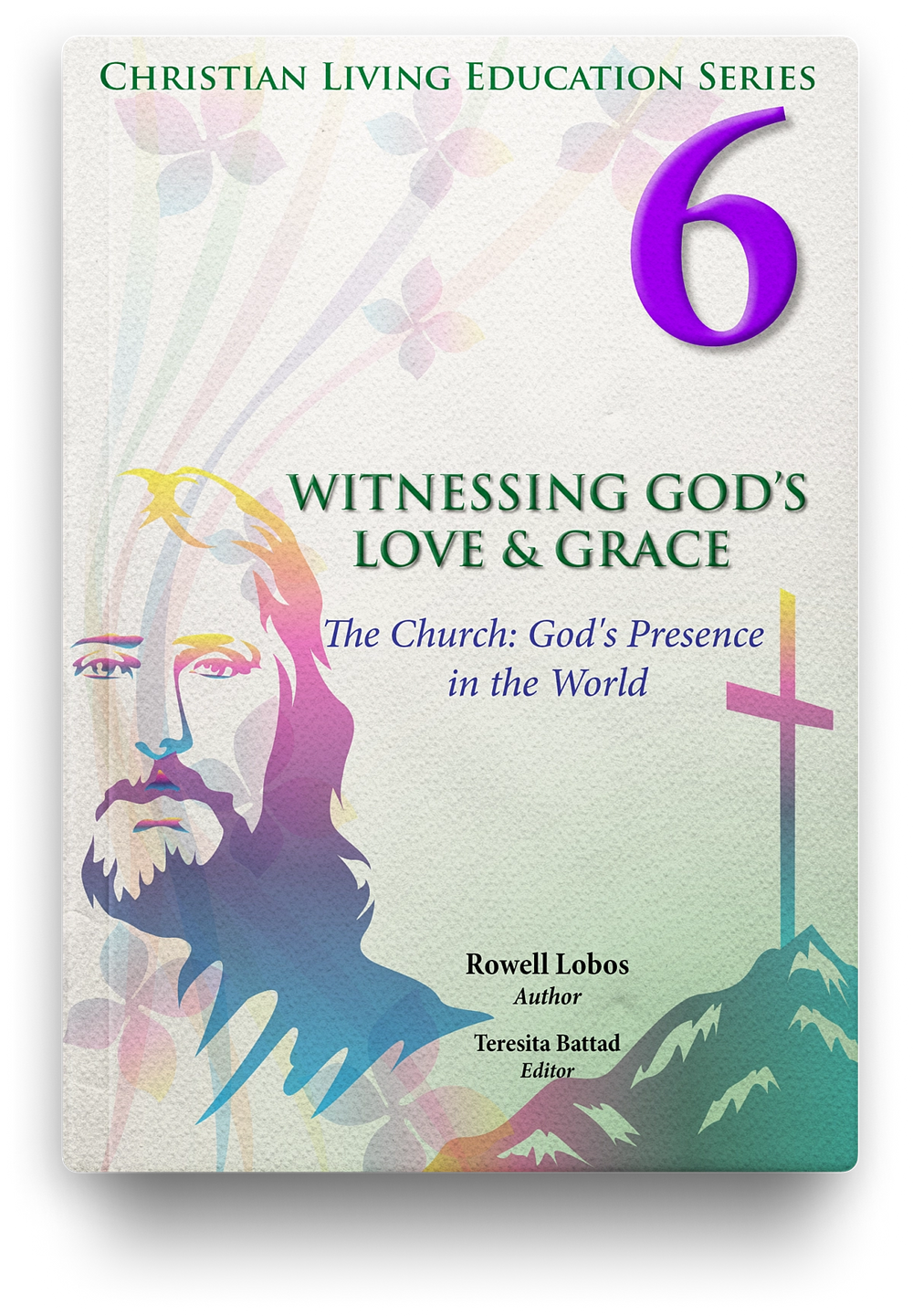 Witnessing God's Love & Grace: Christian Living Education Grade 6