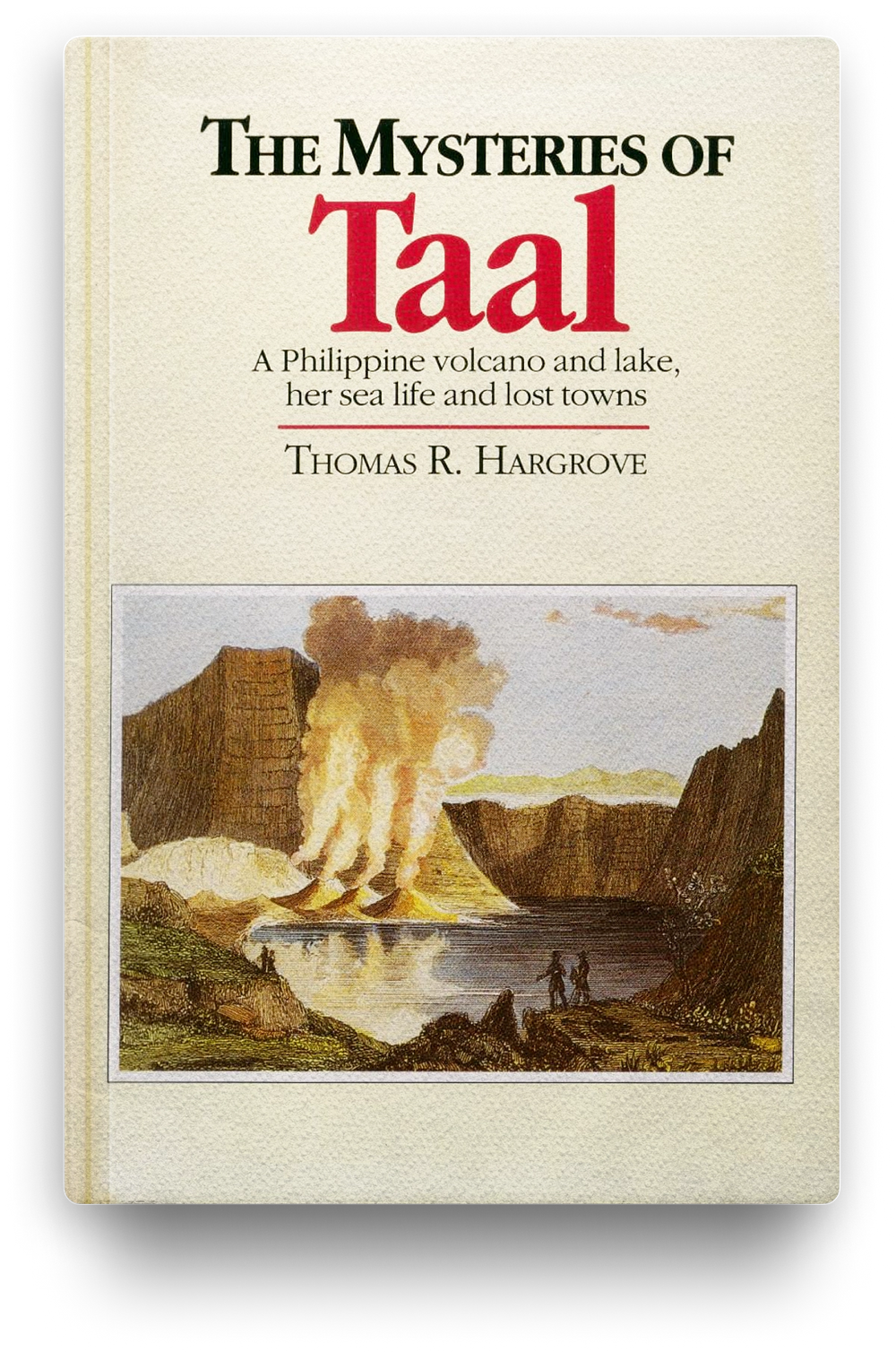The Mysteries of Taal: A Philippine Volcano and Lake, Her Sea Life and Lost Towns