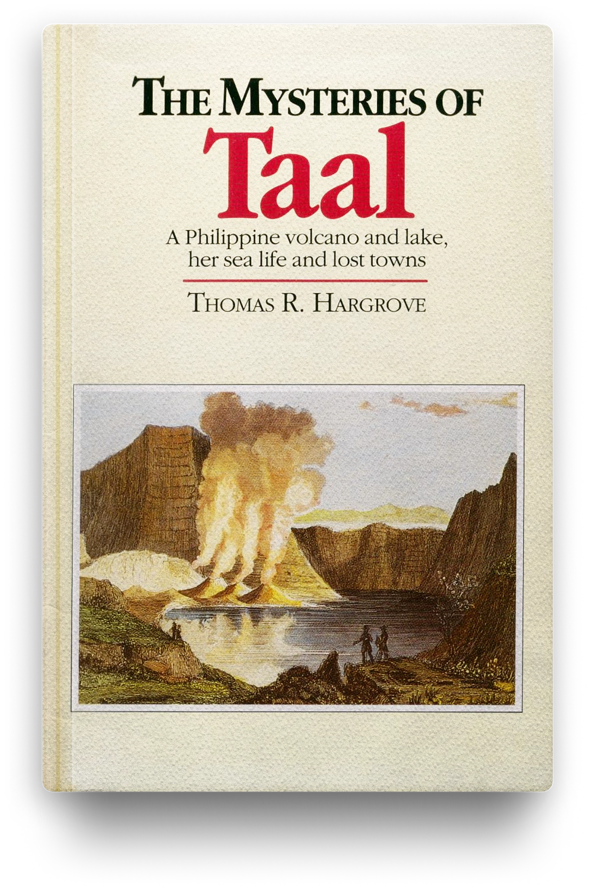 The Mysteries of Taal: A Philippine Volcano and Lake, Her Sea Life and Lost Towns
