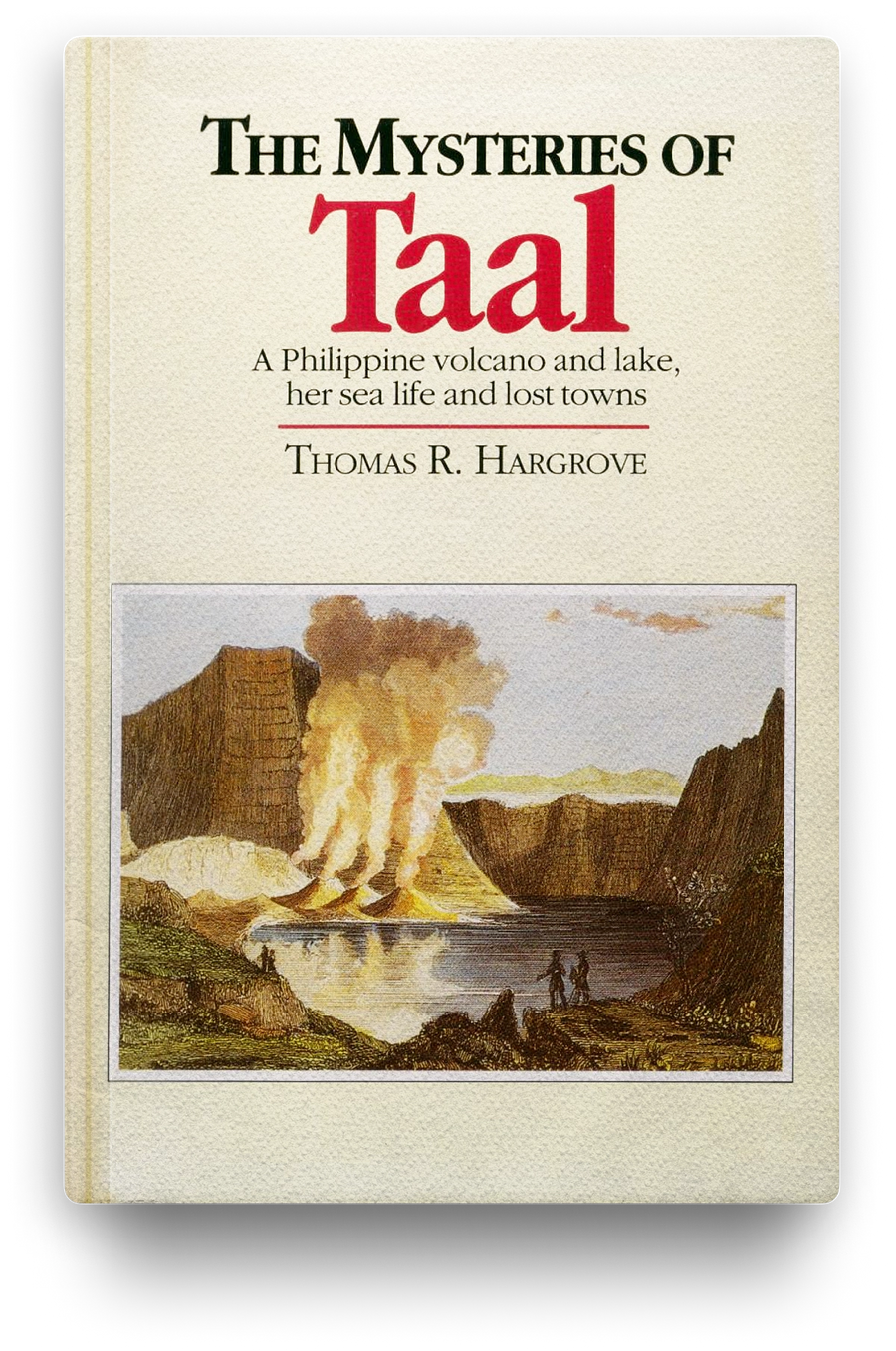 The Mysteries of Taal: A Philippine Volcano and Lake, Her Sea Life and Lost Towns