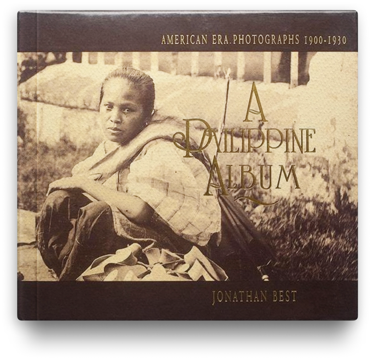 A Philippine Album: American Era Photographs 1900-1930
