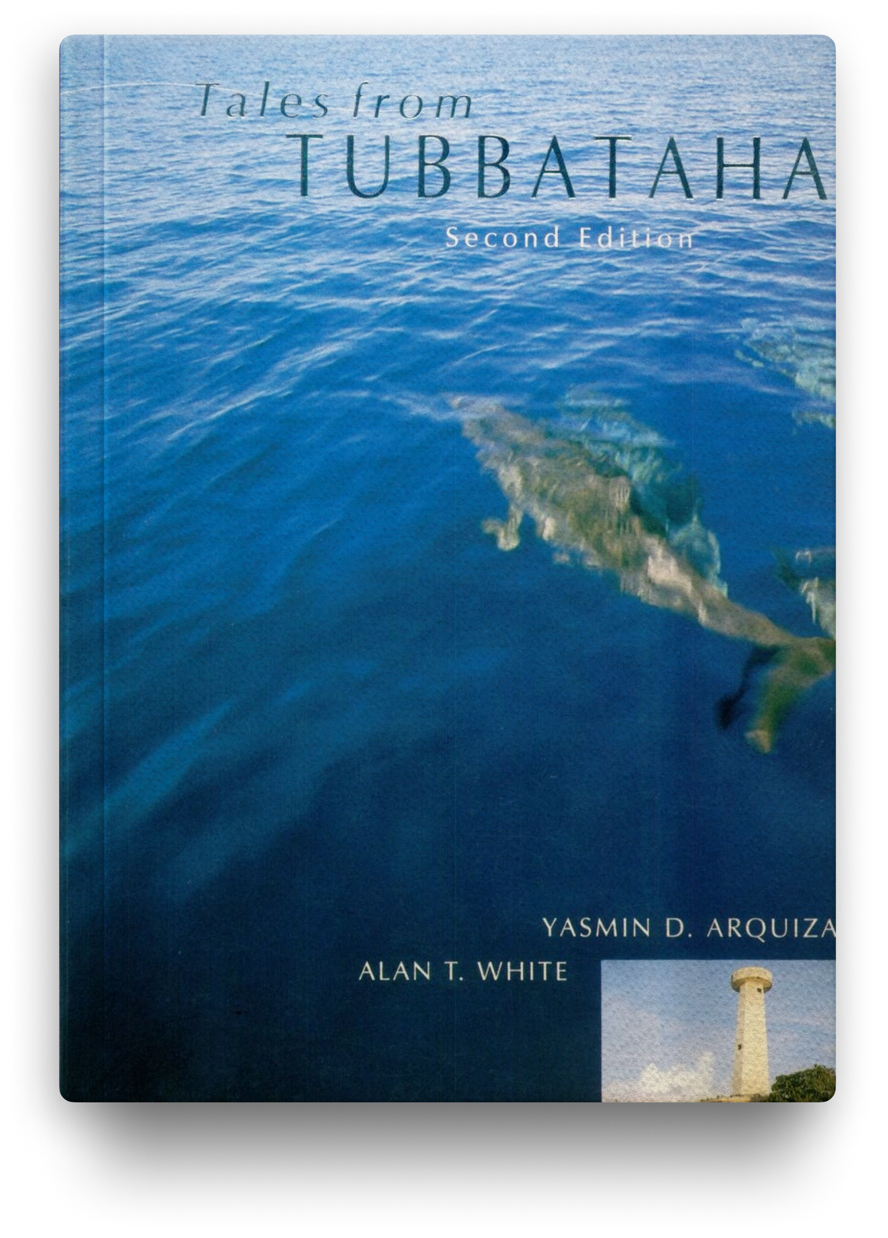 Tales From Tubbataha: Natural History, Resource Use, And Conservation Of The Tubbataha Reefs In Palawan, Philippines